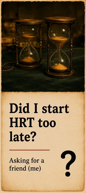 Did i start HRT too late?